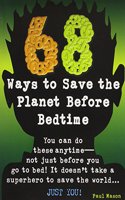 68 Ways to Save the Planet Before Bedtime (Paperback) Copyright 2016