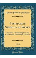 Pestalozzi's Sämmtliche Werke, Vol. 12: Gesichtet, Vervollständigt und mit Erläuternden Einleitungen Versehen (Classic Reprint)