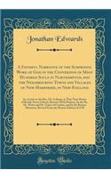 A Faithful Narrative of the Surprising Work of God in the Conversion of Many Hundred Souls in Northampton, and the Neighbouring Towns and Villages of New-Hampshire, in New-England: In a Letter to the Rev. Dr. Colman, at That Time Pastor of Brattle : In a Letter to the Rev. Dr. Colman, at That Time Pastor of Brattle Street