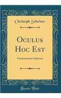 Oculus Hoc Est: Fundamentum Opticum (Classic Reprint)