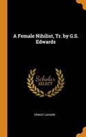 A Female Nihilist, Tr. by G.S. Edwards
