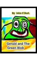 Gerald and The Green Blob.