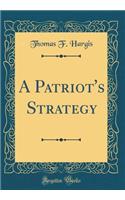 A Patriot's Strategy (Classic Reprint)