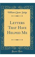Letters That Have Helped Me (Classic Reprint)