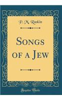 Songs of a Jew (Classic Reprint)