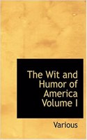 The Wit and Humor of America Volume I