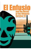 El Enfusio and the Masks of the Ultimate Survivor III