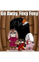 Go Away, Foxy Foxy