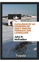 Catalogue of an Exhibition of Early English Portraits and Landscapes