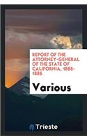 Report of the Attorney-General of the State of California, 1885-1886