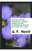 Life of the Rev. Francis A. Baker