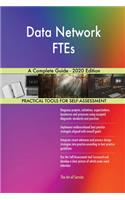 Data Network FTEs A Complete Guide - 2020 Edition