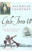 Gale Force 10: The Life and Legacy of Admiral Beaufort