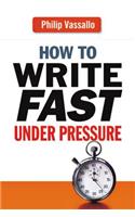 How to Write Fast Under Pressure