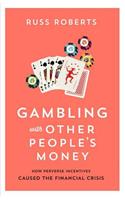 Gambling with Other People's Money