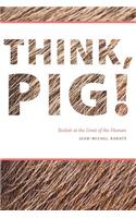 Think, Pig!