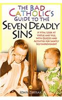 Bad Catholic's Guide to the Seven Deadly Sins