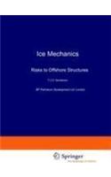 Ice Mechanics and Risks to Offshore Structures