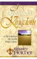 I Have Seen the Kingdom: One Man's Revelation of God's Final Glory