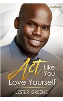 Act Like You Love Yourself