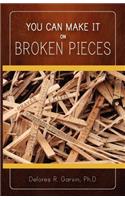 You Can Make It on Broken Pieces