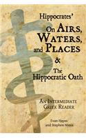 Hippocrates' On Airs, Waters, and Places and The Hippocratic Oath