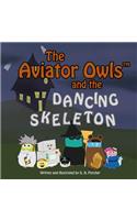 The Aviator Owls and the Dancing Skeleton