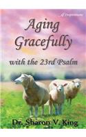 Aging Gracefully with the 23rd Psalm