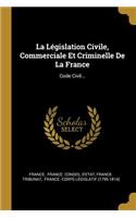 Législation Civile, Commerciale Et Criminelle De La France