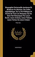 Biographie Universelle Ancienne Et Moderne Ou Histoire, Par Ordre Alphabétique, De La Vie Publique Et Privée De Tous Les Hommes Qui Se Sont Fait Remarquer Par Leurs Écrits, Leurs Actions, Leurs Talents, Leurs Vertus Ou Leurs Crimes: Pram-rak...