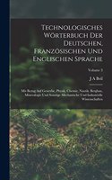 Technologisches Wörterbuch Der Deutschen, Französischen Und Englischen Sprache