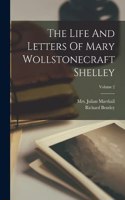 Life And Letters Of Mary Wollstonecraft Shelley; Volume 2