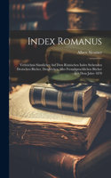 Index Romanus: Verzeichnis Sämtlicher Auf Dem Römischen Index Stehenden Deutschen Bücher, Desgleichen Aller Fremdsprachlichen Bücher Seit Dem Jahre 1870