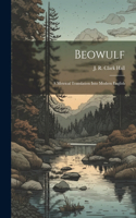 Beowulf; A Metrical Translation Into Modern English