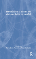 Introduccion al estudio del discurso digital en espanol