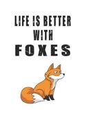 Life Is Better With Foxes: Cute Foxes Lovers Journal / Notebook / Diary / Birthday Gift (6x9 - 110 Blank Lined Pages)