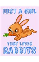 Just A Girl That Loves Rabbits