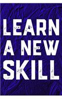 Learn A New Skill: Daily Success, Motivation and Everyday Inspiration For Your Best Year Ever, 365 days to more Happiness Motivational Year Long Journal / Daily Notebo