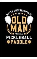 Never Underestimate Old Man With A Pickleball Paddle