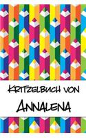 Kritzelbuch von Annalena: Kritzel- und Malbuch mit leeren Seiten für deinen personalisierten Vornamen