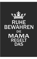 Ruhe Bewahren Die Mama Regelt Das: für Mütter Notebook Mama Notizbuch Baby Mum Journal 6x9 kariert