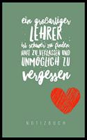Ein Grossartiger Lehrer Ist Schwer Zu Finden, Hart Zu Verlassen Und Unmöglich Zu Vergessen Notizbuch