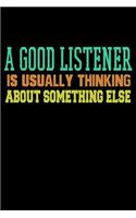 A Good Listener Is Usually Thinking About Something Else