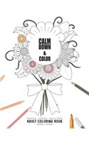 Calm Down & Color - Manifest - Meditate - Relieve Stress - Adult Coloring Book - Flowers Volume 1