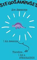 Stegosaurus Are Awesome I Am Awesome There For I Am a Stegosaurus