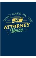 Don't Make Me Usy My Attorney Voice