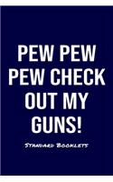 Pew Pew Pew Check Out My Guns! Standard Booklets: A softcover fitness tracker to record four days worth of exercise plus cardio.