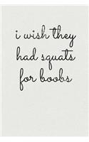 I Wish They Had Squats for Boobs