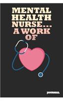 Mental Health Nurse Journal: A Work of Heart Journal/Notebook Gift (6 X 9 - 110 Blank Pages)