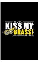 Kiss My Brass!: Trumpet Instrumental Gift for Musicians (6x9) Dot Grid Notebook